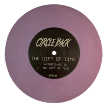 Load image into Gallery viewer, Circle Back &quot;The Gift of Time&quot; 7&quot; Vinyl