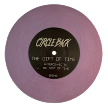 Load image into Gallery viewer, Circle Back "The Gift of Time" 7" Vinyl