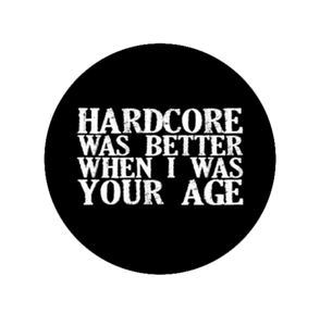 Blasphemour Records "Hardcore Was Better" Button
